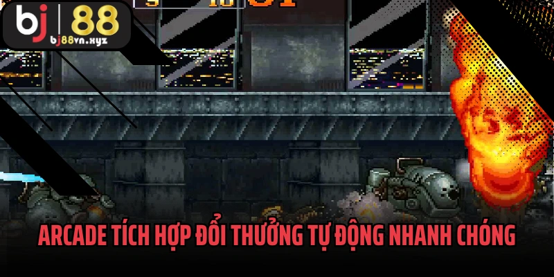 Arcade tích hợp đổi thưởng tự động nhanh chóng