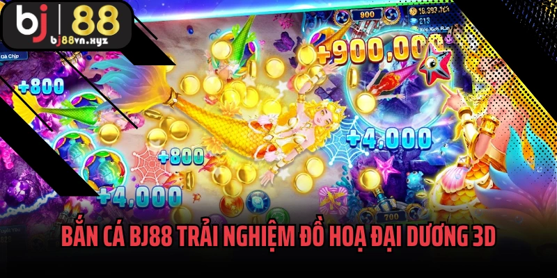 Bắn cá BJ88 trải nghiệm đồ hoạ đại dương 3D sống động