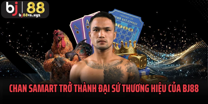 Chan Samart trở thành đại sứ thương hiệu của BJ88