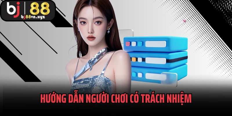 Hướng dẫn người chơi có trách nhiệm với chính hành vi của mình