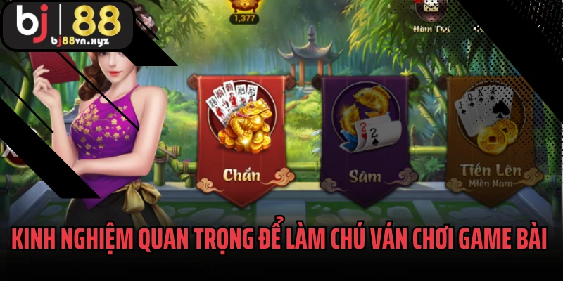 Kinh nghiệm quan trọng để làm chú ván chơi game bài BJ88