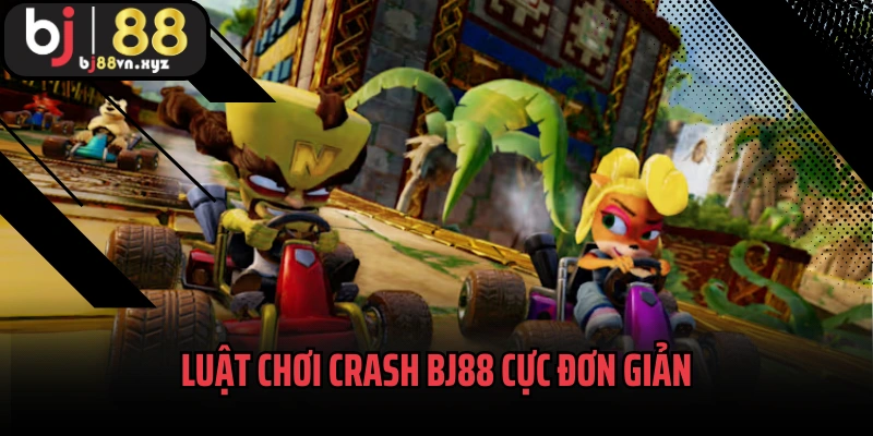Luật chơi Crash BJ88 cực đơn giản ai cũng bắt đầu được