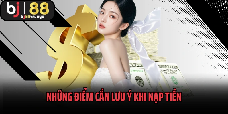 Những điểm cần lưu ý khi nạp tiền ngăn chặn bên giả mạo