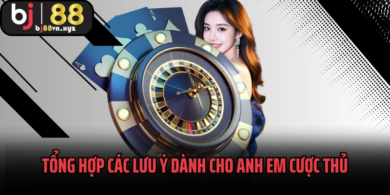 Tổng hợp các lưu ý dành cho anh em cược thủ đăng nhập BJ88