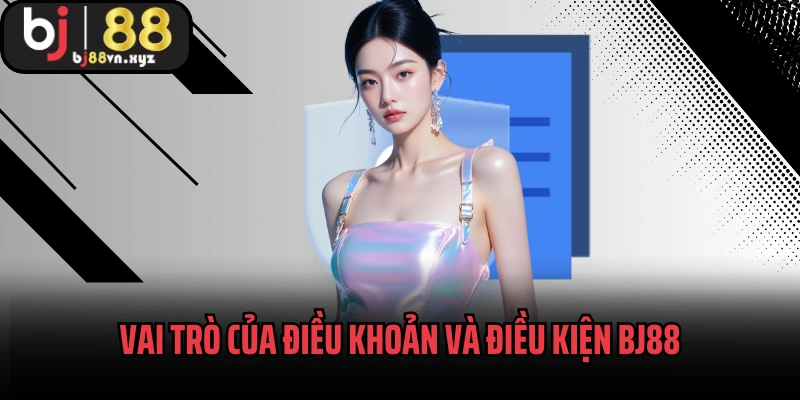 Vai trò của điều khoản và điều kiện BJ88 khi cá cược